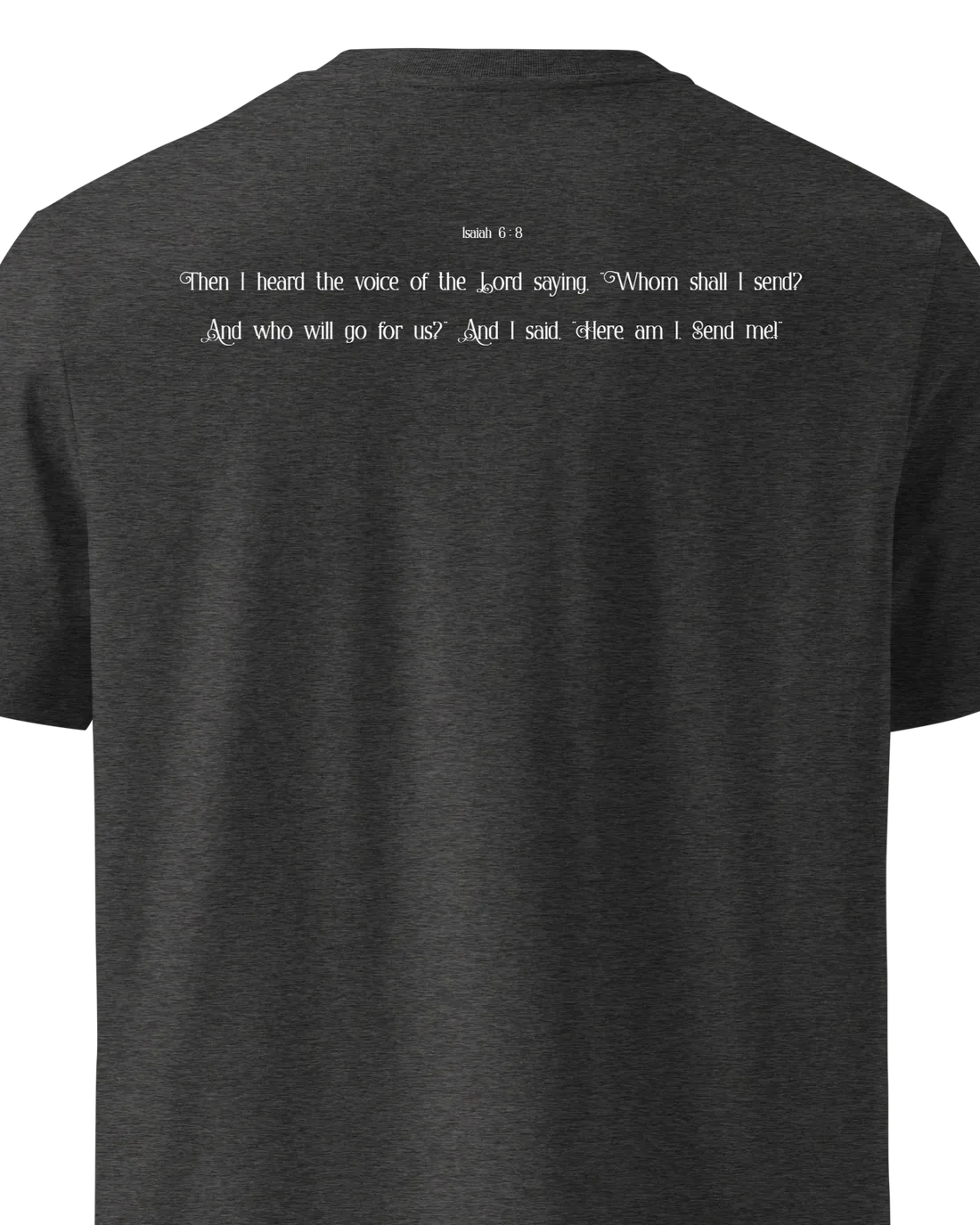 Tee in Dark Heather Grey printed with Isaiah 6:8